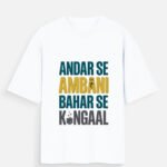 D-VIBE Andar Se Ambani Bahar Se Kangal Oversized Graphic Tee - White